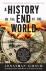 A History of the End of the World : How the Most Controversial Book in th e Bible Changed the Course of Western Civilization - Book