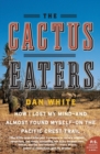 The Cactus Eaters : How I Lost My Mind—and Almost Found Myself—on the Pacific Crest Trail - Book