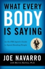What Every BODY is Saying : An Ex-FBI Agent's Guide to Speed-Reading People - Book