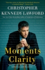 Moments of Clarity : Voices from the Front Lines of Addiction and Recover y - Book