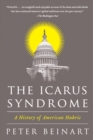 The Icarus Syndrome : A History of American Hubris - Book