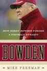Bowden : How Bobby Bowden Forged a Football Dynasty - Book