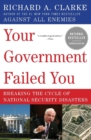 Your Government Failed You : Breaking the Cycle of national Security Disa sters - Book