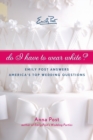 Do I Have to Wear White? Emily Post Answers America's Top Wedding Questi ons - Book