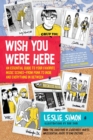 Wish You Were Here : An Essential Guide to Your Favorite Music Scenes-from Punk to Indie and Everything in Between - Book