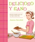 Delicioso y Sano : Secretos Simples para que Sus Hijos Coman Bien - Book