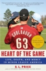Heart of the Game : Life, Death, and Mercy in Minor League America - Book