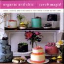 Organic and Chic : Cakes, Cookies, and Other Sweets That Taste as Good as They Look - Book