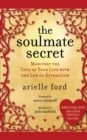 The Soulmate Secret : Manifest the Love of Your Life with the Law of Attraction - Book