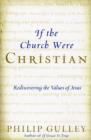 If the Church Were Christian : Rediscovering the Values of Jesus - Book