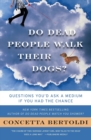 Do Dead People Walk Their Dogs? : Questions You'd Ask a Medium If You Had the Chance - Book