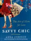 Savvy Chic : The Art of More for Less - Book