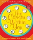 The Career Within You : How to Find the Perfect Job for Your Personality - Book