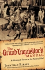 The Grand Inquisitor's Manual : A History of Terror in the Name of God - Book