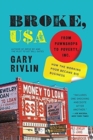 Broke, USA : From Pawnshops to Poverty, Inc: How the Working Poor Became Big Business - Book