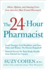 The 24-Hour Pharmacist : Advice, Options, and Amazing Cures from America's Most Trusted Pharmacist - eBook