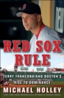 Red Sox Rule : Terry Francona and Boston's Rise to Dominance - eBook