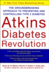 Atkins Diabetes Revolution : The Groundbreaking Approach to Preventing and Controlling Type 2 Diabetes - eBook