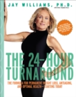 The 24-Hour Turnaround : The Formula for Permanent Weight Loss, Anti-Aging, and Optimal Health--Starting Today - eBook