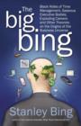 The Big Bing : Black Holes of Time Management, Gaseous Executive Bodies, Exploding Careers, and Other Theories on the Origins of the Business Universe - eBook