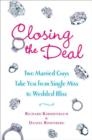 Closing the Deal : Two Married Guys Reveal the Dirty Truth to Getting Your Man to Commit - eBook