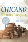 Chicano : A Novel - Richard Vasquez