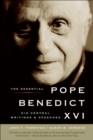 The Essential Pope Benedict XVI : His Central Writings & Speeches - eBook