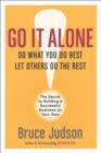 Go It Alone! : The Secret to Building a Successful Business on Your Own - eBook