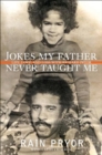 Jokes My Father Never Taught Me : Life, Love, and Loss with Richard Pryor - eBook