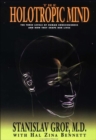 The Holotropic Mind : The Three Levels of Human Consciousness and How They Shape Our Lives - eBook