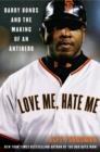 Love Me, Hate Me : Barry Bonds and the making of an Antiher - Jeff Pearlman