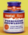 mental floss presents Forbidden Knowledge : A Wickedly Smart Guide to History's Naughtiest Bits - eBook