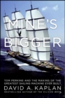 Mine's Bigger : Tom Perkins and the Making of the Greatest Sailing Machine Ever Built - eBook