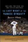 The Last Night of the Yankee Dynasty : The Game, the Team, and the Cost of Greatness - eBook