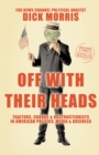 Off with Their Heads : Traitors, Crooks, and Obstructionists in American Politics, Media, and Business - Dick Morris