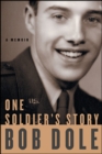 One Soldier's Story : A Memoir - eBook
