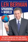 Spanning the World : The Crazy Universe of Big-Time Sports, All-Star Egos, and Hall of Fame Bloopers - eBook