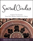 Sacred Circles : A Guide To Creating Your Own Women's Spirituality Group - eBook