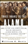 Three Roads to the Alamo : The Lives and Fortunes of David Crockett, James Bowie, and William Barret Travis - eBook