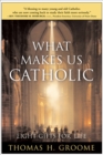 What Makes Us Catholic : Eight Gifts for Life - eBook