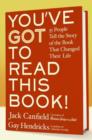 You've GOT to Read This Book! : 55 People Tell the Story of the Book That Changed Their Life - Jack Canfield