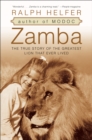 Zamba : The True Story of the Greatest Lion That Ever Lived - Ralph Helfer