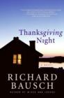 Thanksgiving Night : A Novel - Richard Bausch