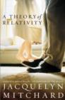 A Theory of Relativity : A Novel - Jacquelyn Mitchard