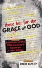 There But For the Grace of God : Survivors of the 20th Century's Infamous Serial Killers - eBook