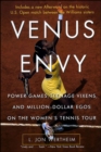 Venus Envy : Power Games, Teenage Vixens, and Million-Dollar Egos on the Women's Tennis Tour - L. Jon Wertheim
