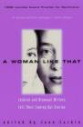 A Woman Like That : Lesbian And Bisexual Writers Tell Their - Joan Larkin