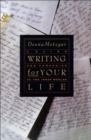Writing for Your Life : Discovering the Story of Your Life's Jou - Deena Metzger