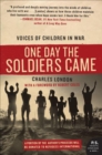 One Day the Soldiers Came : Voices of Children in War - eBook