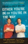 Either You're in or You're in the Way : Two Brothers, Twelve Months, and One Filmmaking Hell-Ride to Keep a Promise to Their Father - Book